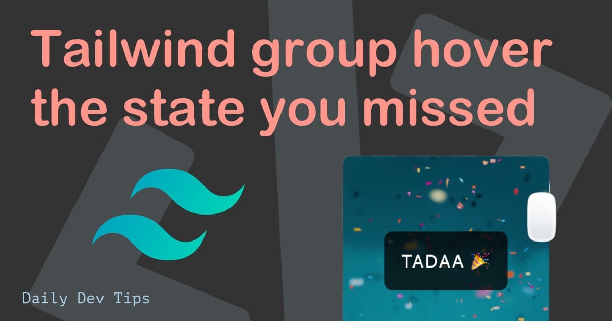Tailwind group hover, the state you missed