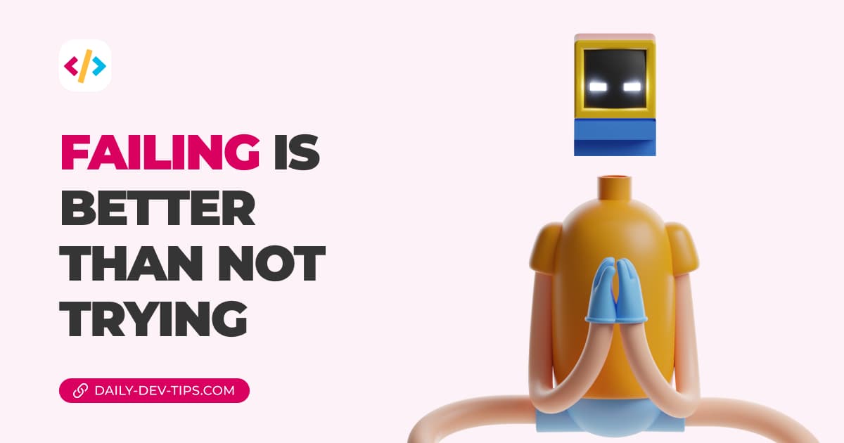 Failing is better than not trying